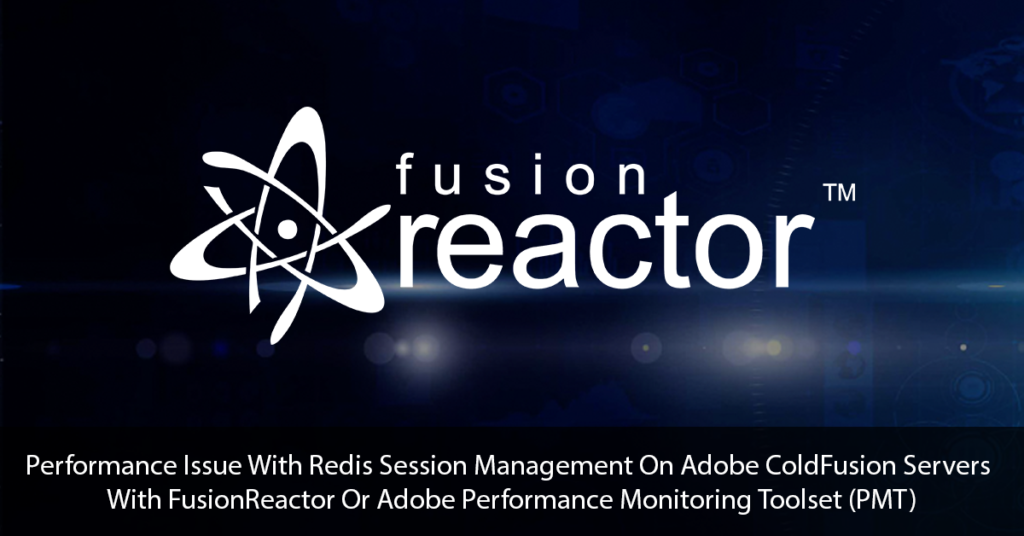 Performance Issue With Redis Session Management On Adobe ColdFusion Servers With FusionReactor Or Adobe Performance Monitoring Toolset (PMT) Title Page