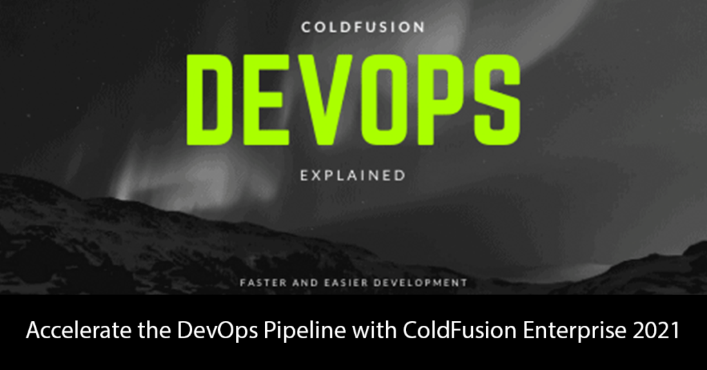 Accelerate the DevOps Pipeline with ColdFusion Enterprise 2021 Title Image