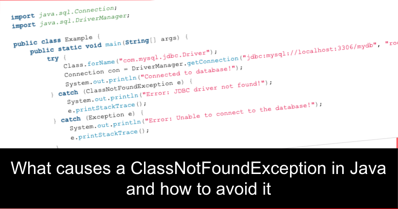 What causes a ClassNotFoundException in Java and how to avoid it