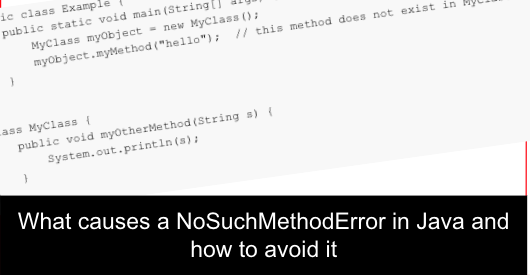 What causes a NoSuchMethodError in Java and how to avoid it