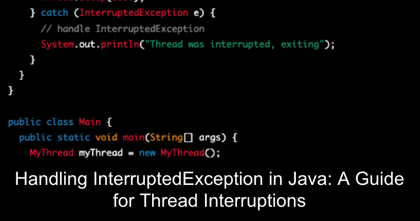 Handling InterruptedException in Java: A Guide for Thread Interruptions