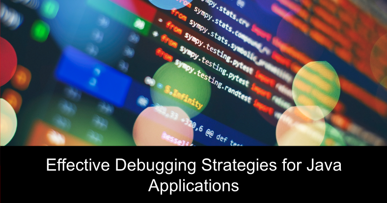 Effective Debugging Strategies for Java Applications