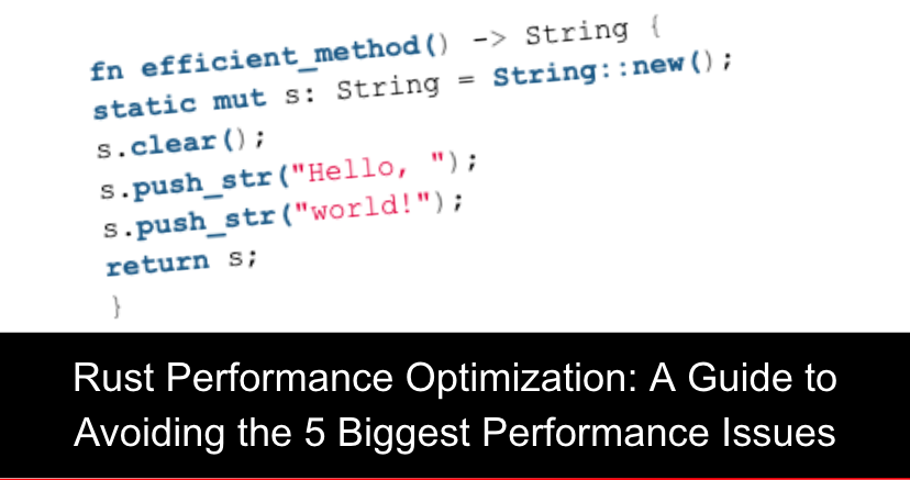 Rust Performance Optimization: A Guide to Avoiding the 5 Biggest Performance Issues