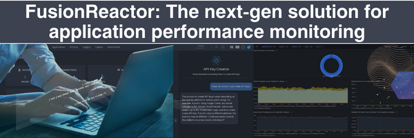 FusionReactor: The next-gen solution for application performance monitoring, FusionReactor