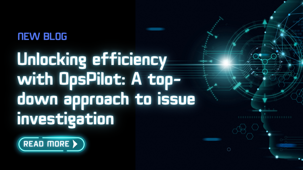 Unlocking efficiency with OpsPilot: A top-down approach to issue investigation, FusionReactor