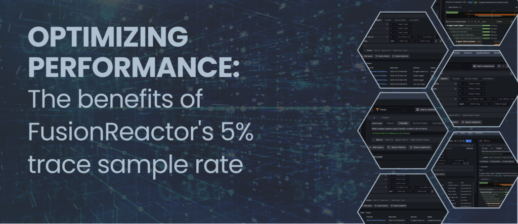 Optimizing performance: The benefits of FusionReactor&#8217;s 5% trace sample rate, FusionReactor