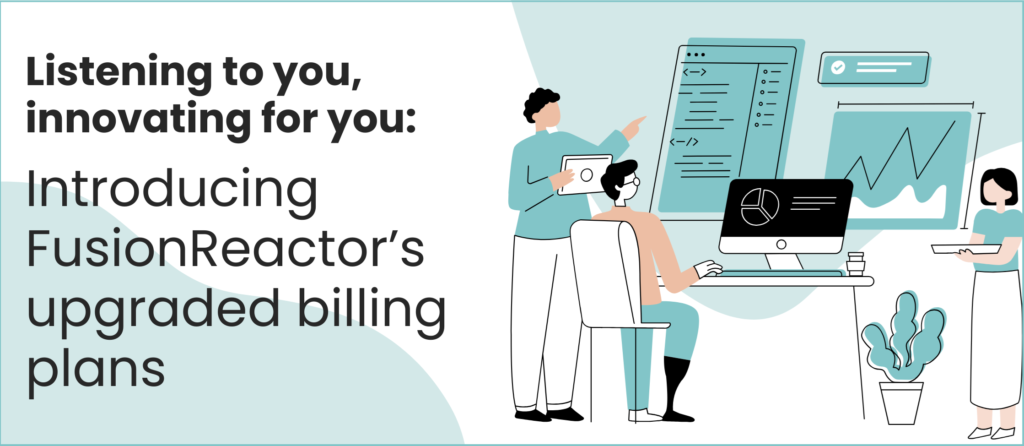 Listening to you, innovating for you: Introducing FusionReactor’s upgraded billing plans, FusionReactor