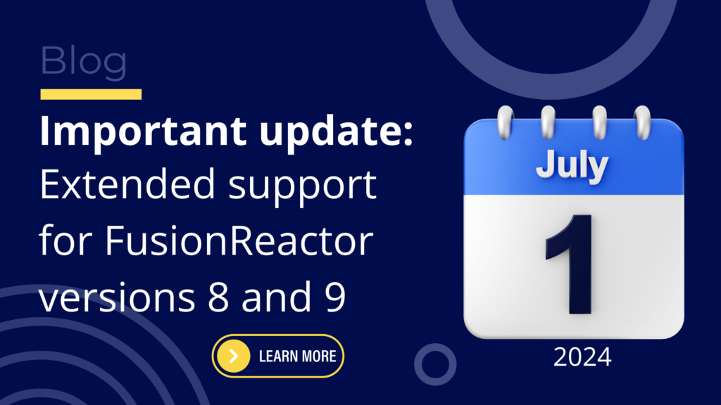 Support for FusionReactor Versions 8 and 9 Extended to July 1, 2024