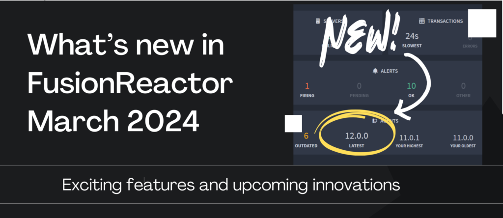 What’s new in FusionReactor March 2024, FusionReactor
