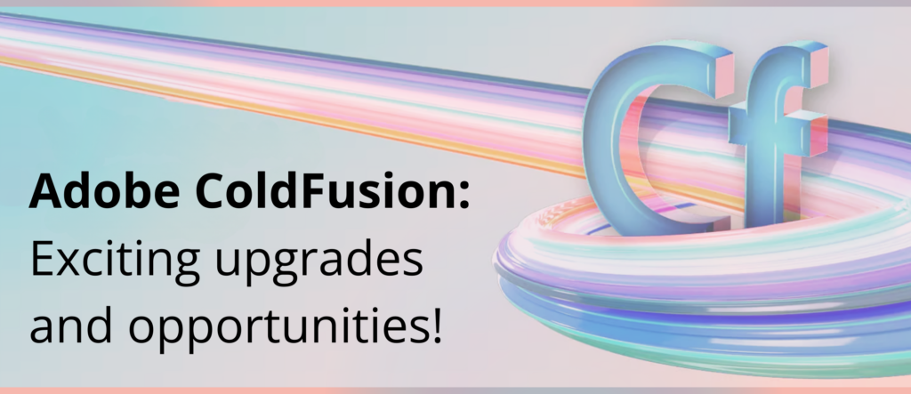 Adobe ColdFusion: important upgrades and CF Summit East 2024, FusionReactor